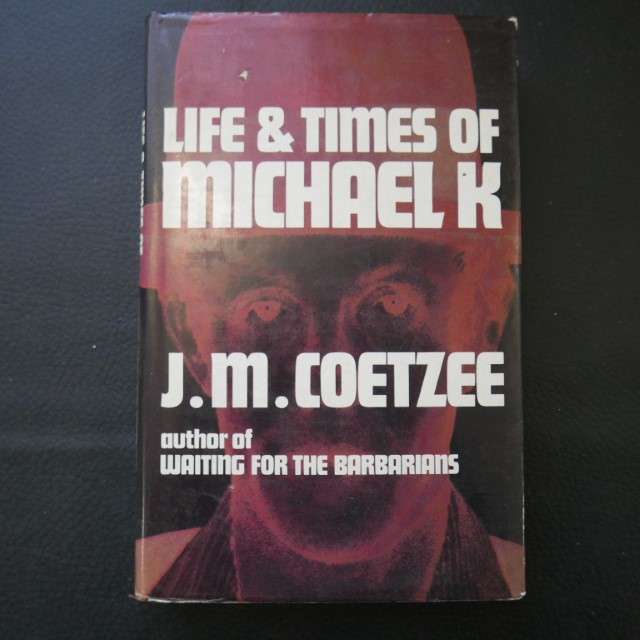 Life & Times of Michael K by J. M. Coetzee