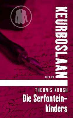 Die Serfontein-Kinders (Keurboslaan #6) - Theunis Krogh