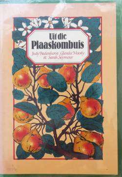 Uit die Plaaskombuis - Judy Badenhorst, Glenda Moody, Sarah Seymour