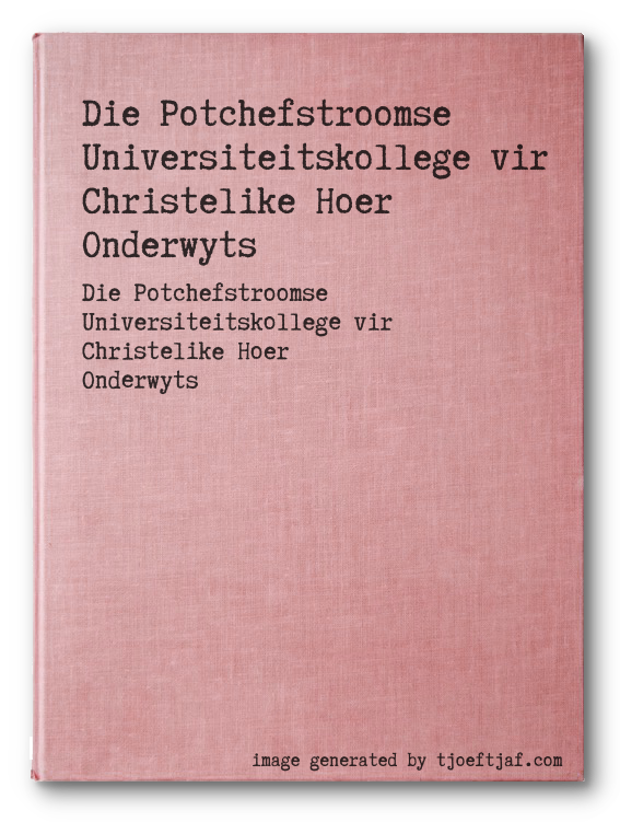 Die Potchefstroomse Universiteitskollege vir Christelike Hoer Onderwyts