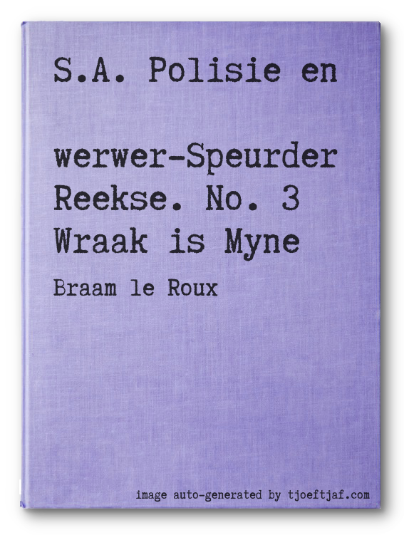 S.A. Polisie en Swerwer-Speurder Reekse. No. 3 Wraak is Myne