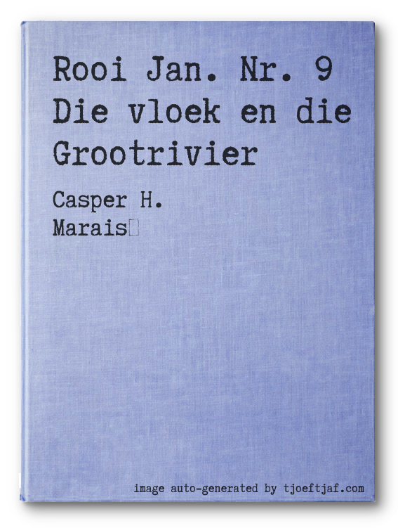 Rooi Jan. Nr. 9 Die vloek en die Grootrivier