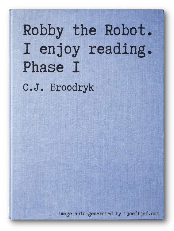 Robby the Robot. I enjoy reading. Phase 1