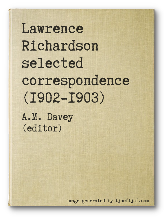 Lawrence Richardson selected correspondence (1902-1903)