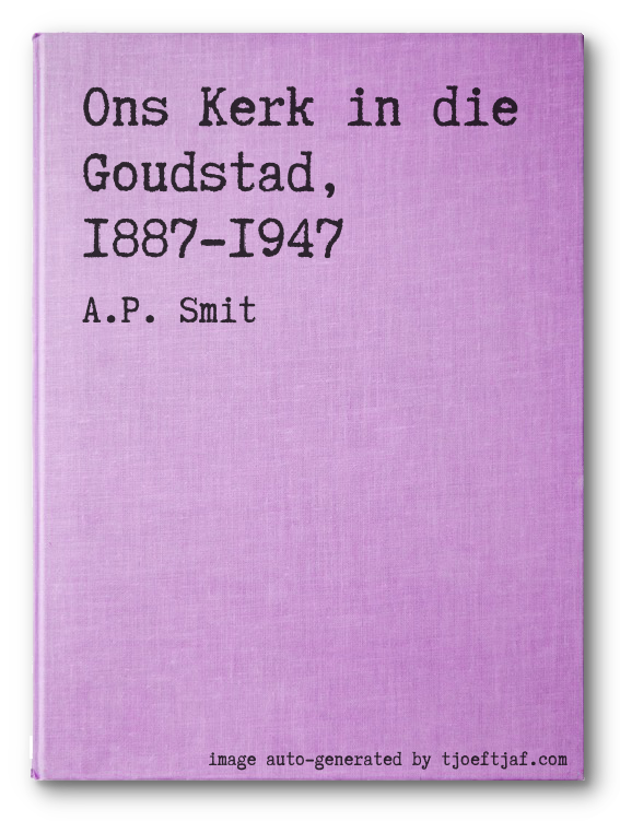 Ons Kerk in die Goudstad, 1887-1947