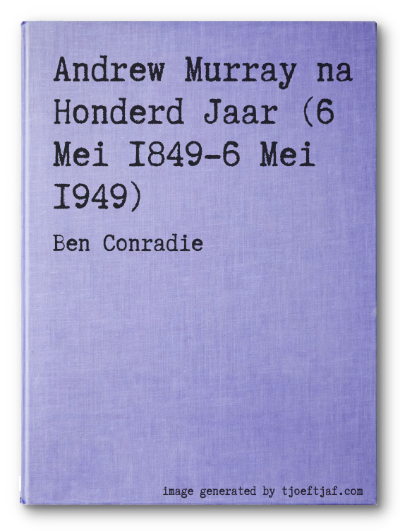 Andrew Murray na Honderd Jaar (6 Mei 1849-6 Mei 1949)