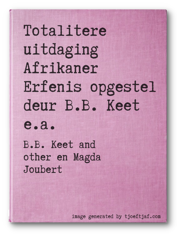Totalitere uitdaging Afrikaner Erfenis opgestel deur B.B. Keet e.a.