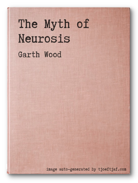 The Myth of Neurosis