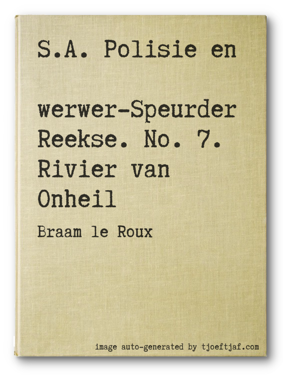 S.A. Polisie en Swerwer-Speurder Reekse. No. 7. Rivier van Onheil