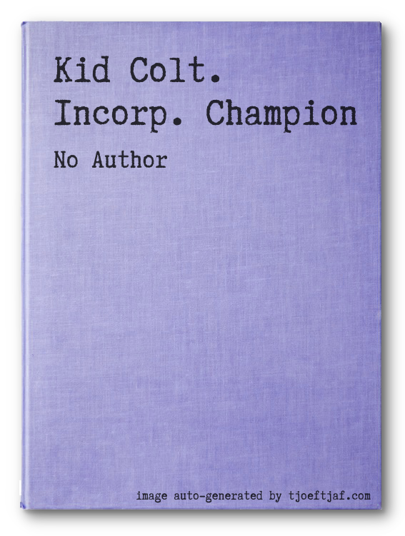 Kid Colt. Incorp. Champion