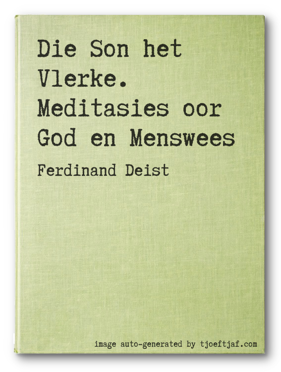 Die Son het Vlerke. Meditasies oor God en Menswees