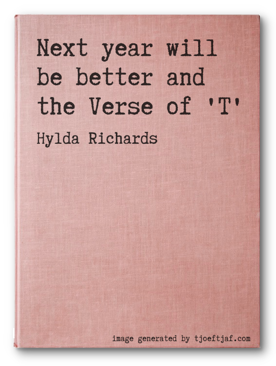 Next year will be better and the Verse of 'T'