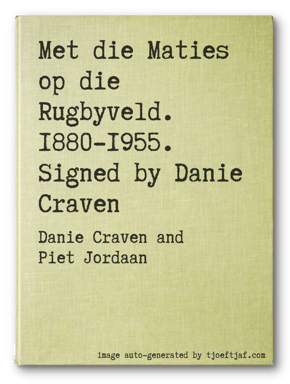 Met die Maties op die Rugbyveld. 1880-1955. Signed by Danie Craven