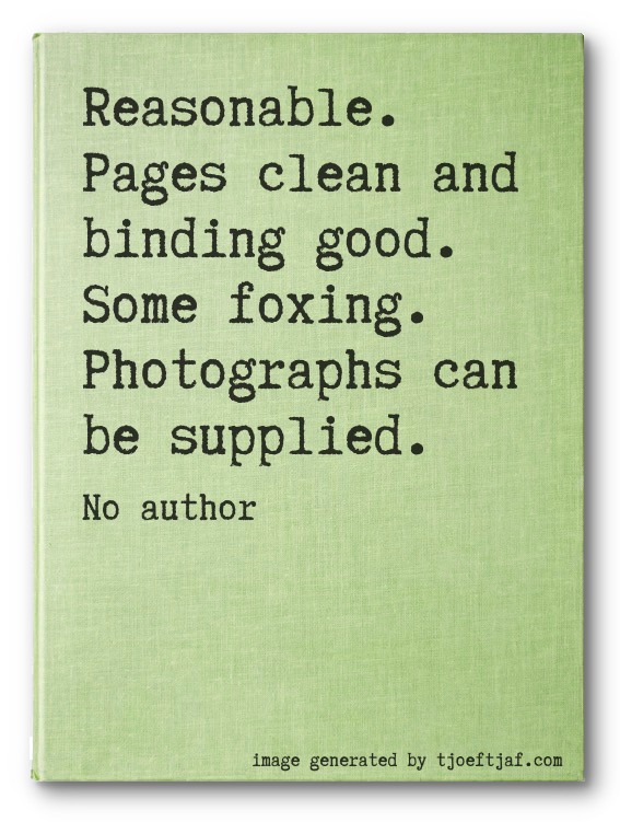 Reasonable. Pages clean and binding good. Some foxing. Photographs can be supplied.