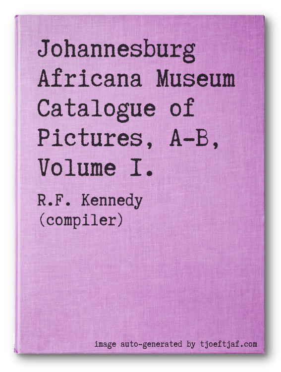 Johannesburg Africana Museum Catalogue of Pictures, A-B, Volume 1.