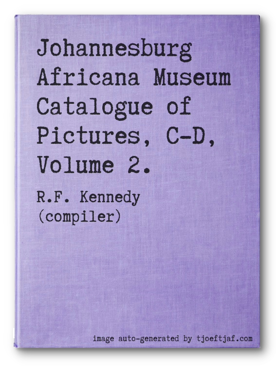 Johannesburg Africana Museum Catalogue of Pictures, C-D, Volume 2.