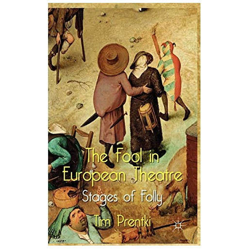 The Fool in European Theatre: Stages of Folly