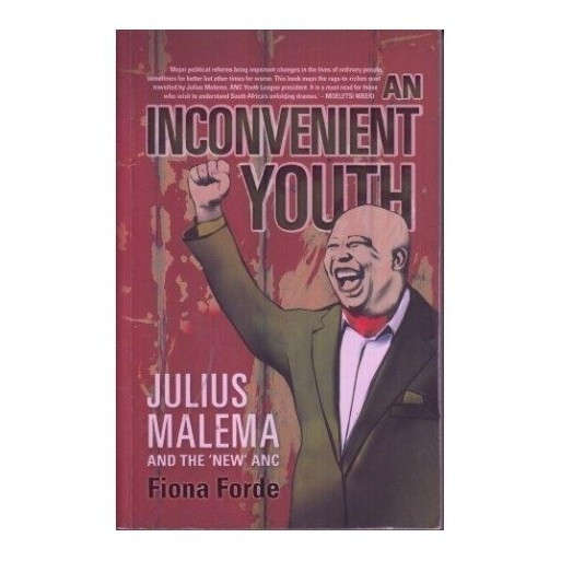 An Inconvenient Youth. Malema and the 'New' ANC