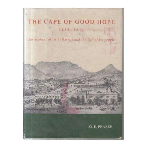 The Cape of Good Hope, 1652-1833: An account of its buildings and the life of its people