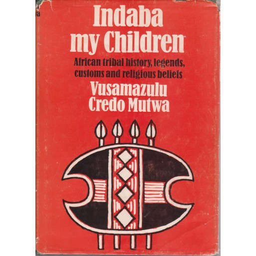 Indaba My Children: African Tribal History, Legends, Customs and Religious Beliefs