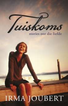 Tuiskoms: Stories oor die Liefde