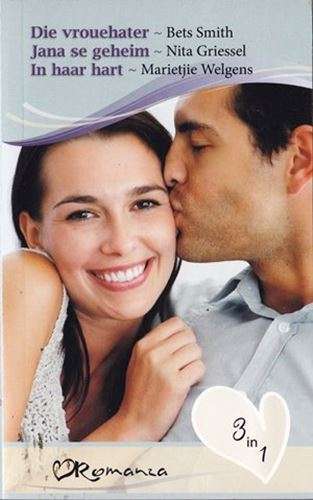 Die Vrouehater, Jana se Geheim & In Haar Hart
