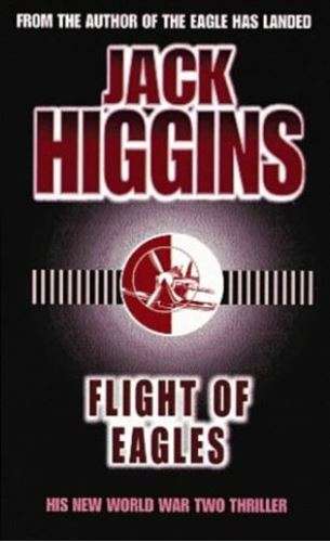 Flight of Eagles - Jack Higgins