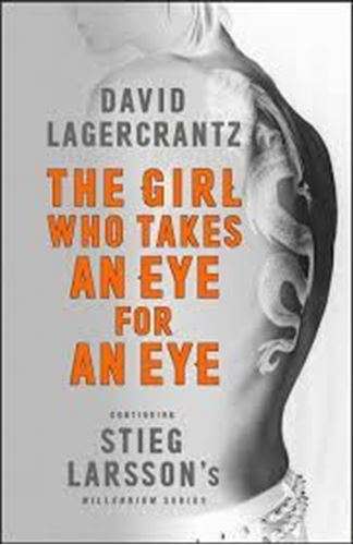 The Girl Who Takes an Eye for an Eye - David Lagercrantz