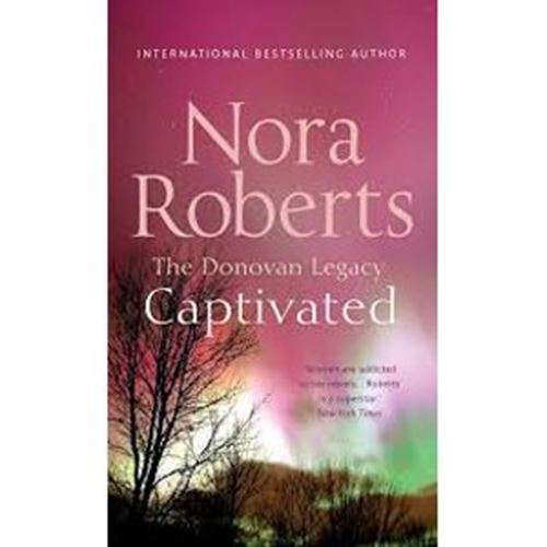 The Donovan Legacy: Captivated - Nora Roberts
