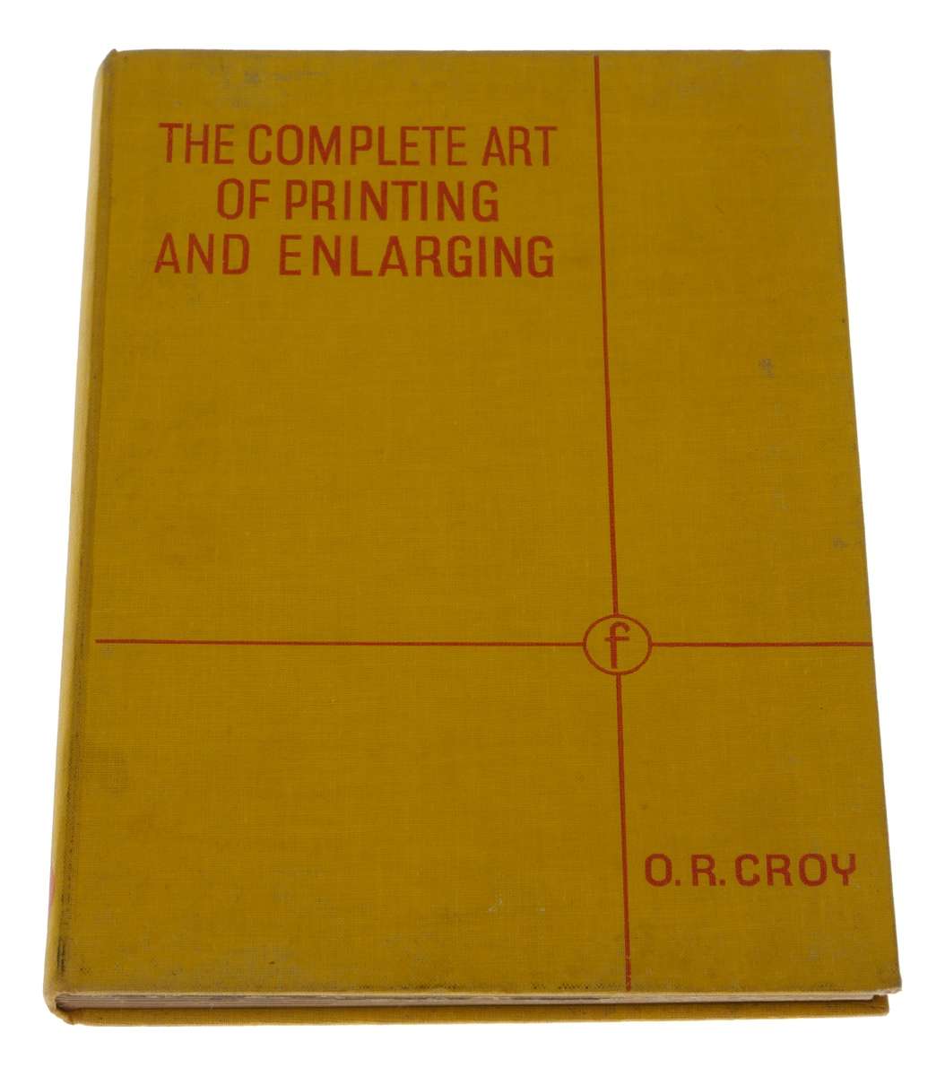 O.R. Croy Complete Art of Printing and Enlarging Book