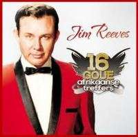 Jim Reeves: 16 Goue Afrikaanse treffers (CD)