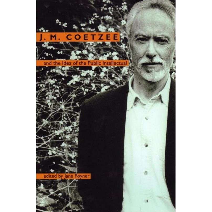 J.M. Coetzee and the Idea of the Public Intellectual