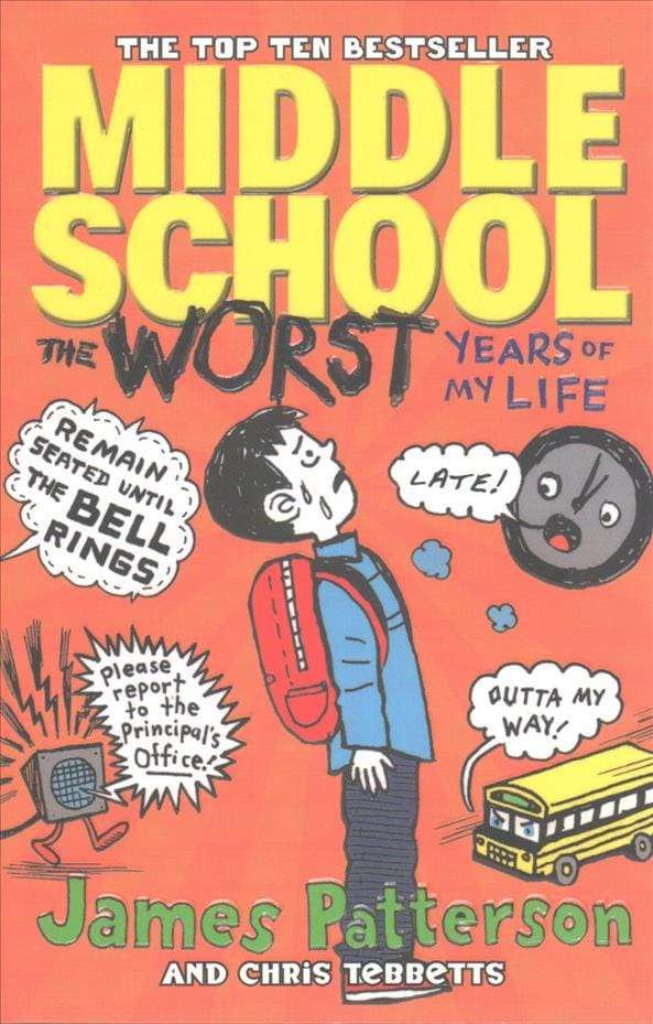 Middle School: the Worst Years of My Life : (Middle School 1) by James Patterson