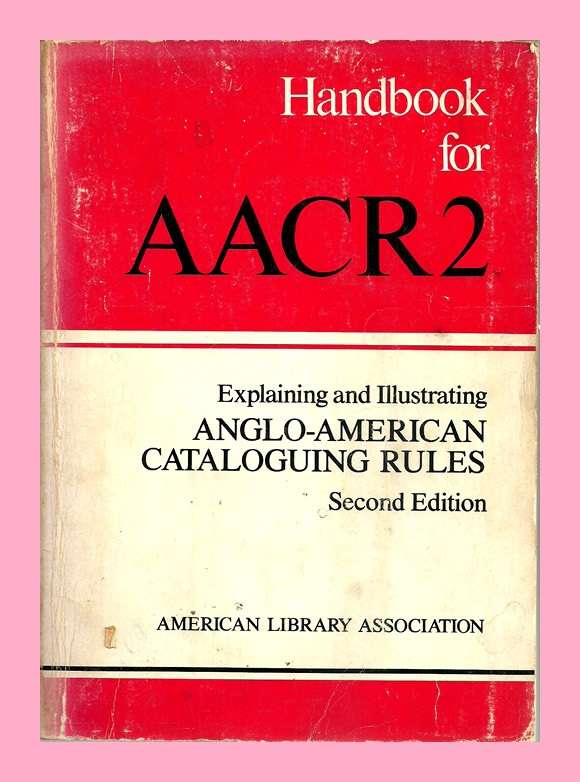 HANDBOOK FOR ANGLO-AMERICAN CATALOGUING RULES (AACR2) - SECOND EDITION