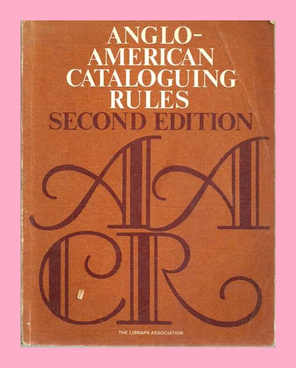 ANGLO-AMERICAN CATALOGUING RULES - SECOND EDITION