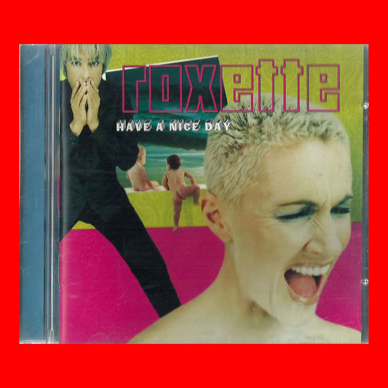 MUSIC CD  - ROXETTE - HAVE A NICE DAY (CONDITION - EXCELLENT)