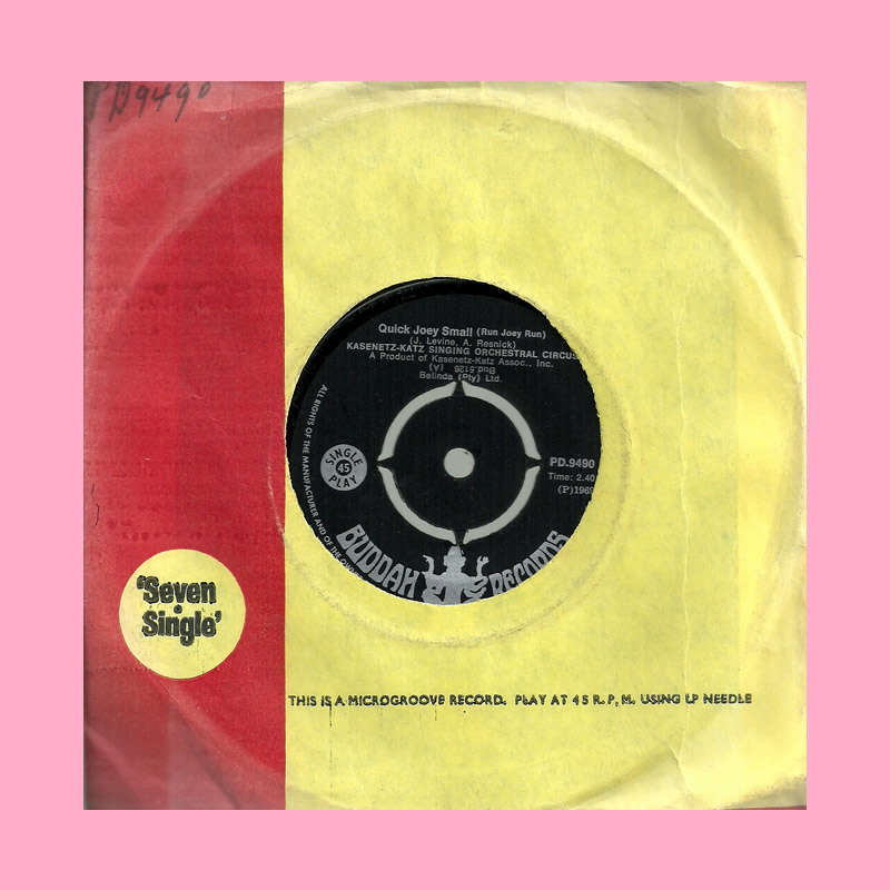 SEVEN SINGLE - QUICK JOEY SMALL (RUN JOEY RUN) BY KAZENETZ-KATZ CIRCUS