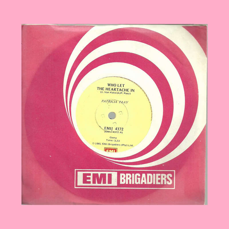 SEVEN SINGLE  - WHO LET THE HEARTACHE IN BY PATRICIA PAAY