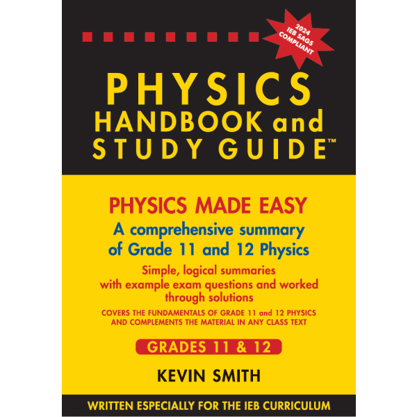 The Physics Handbook & Study Guide  Grades: 11 & 12 (ieb)