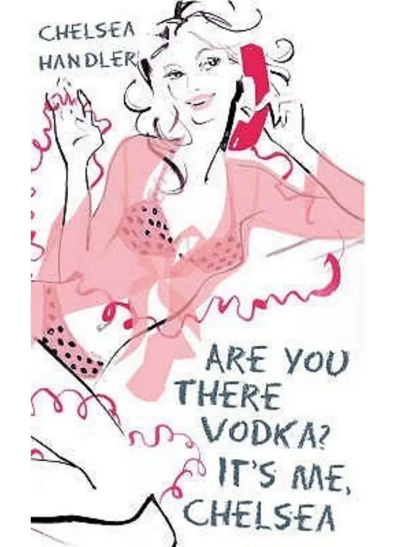 Are you there Vodka? It's me Chelsea