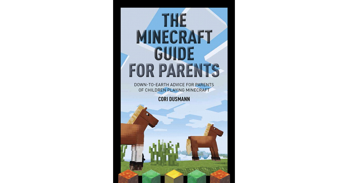 The Parent's Guidebook to Minecraft