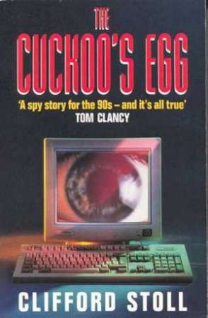 The Cuckoo`s Egg - Tracking a spy through a maze of computer espionage
