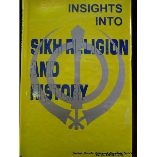 INSIGHTS INTO SIKH RELIGION AND HISTORY