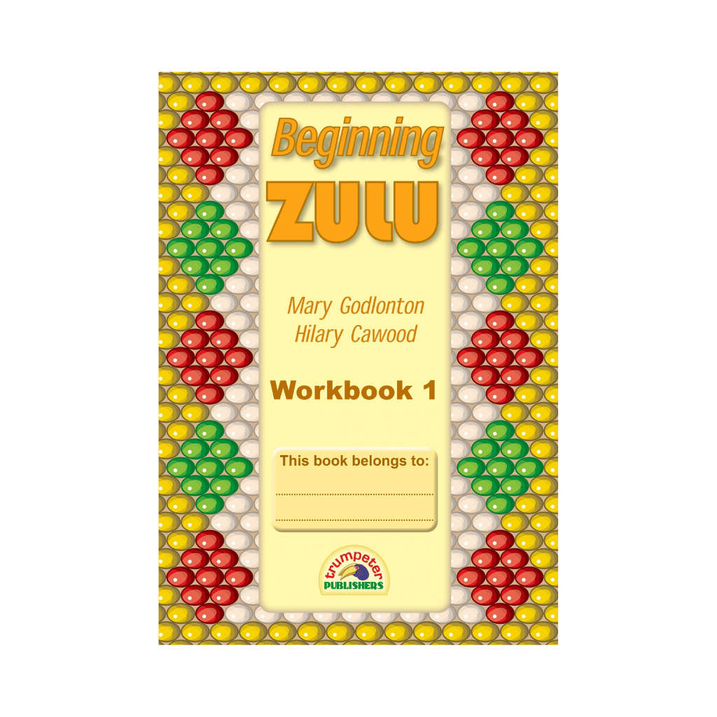 Trumpeter Beginning Zulu Workbook 1  Grade 1 Additional Language