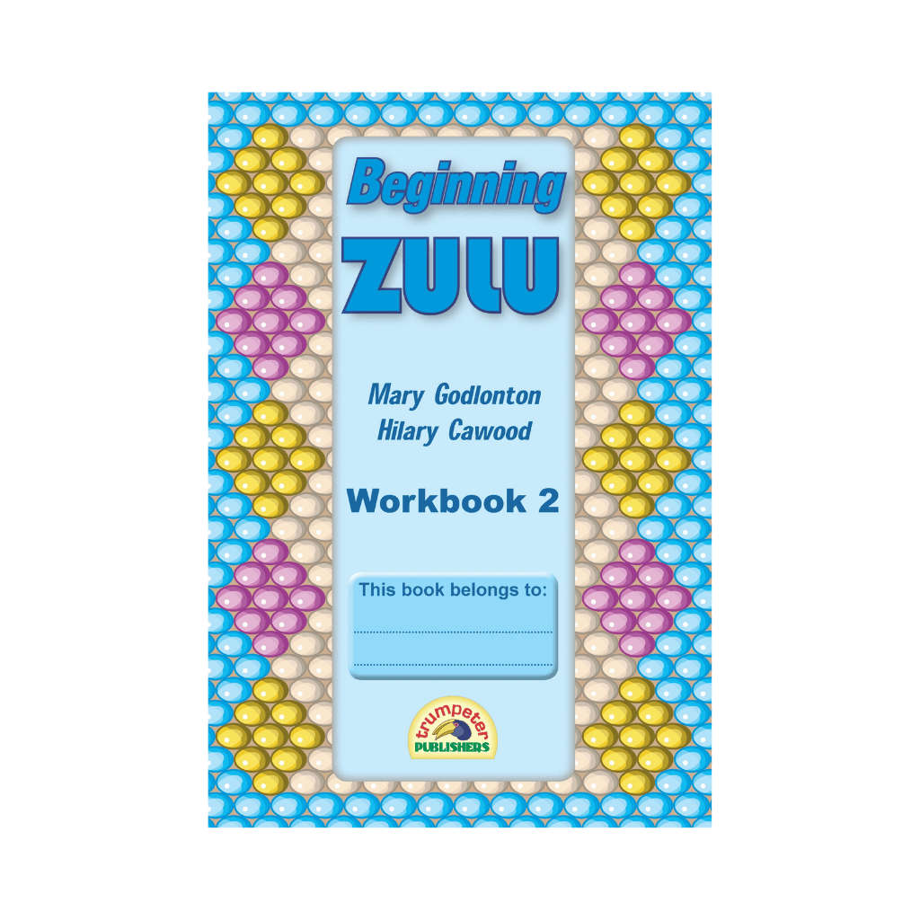 Trumpeter Beginning Zulu Workbook 2  Grade 2 Additional Language