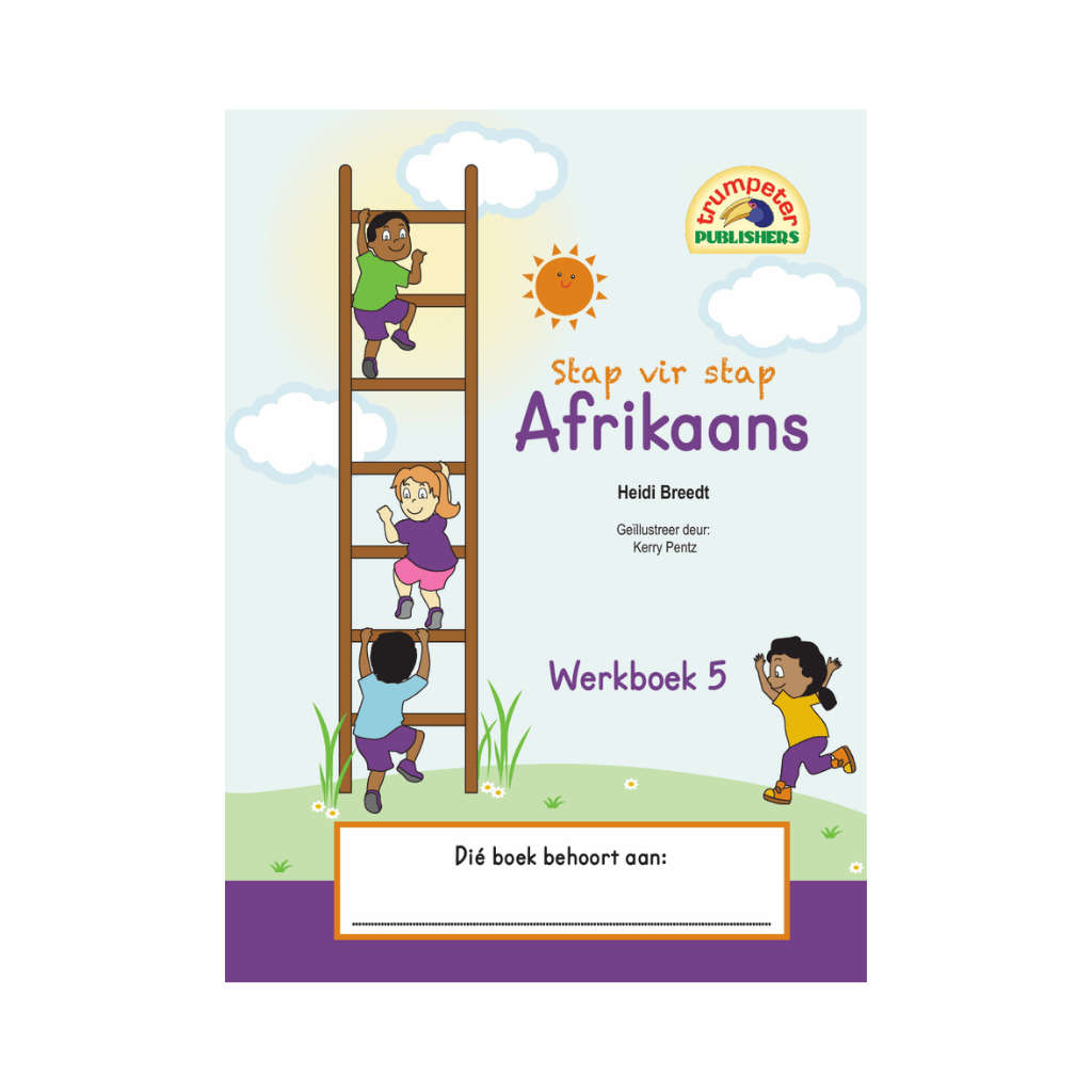Trumpeter Stap vir Stap Afrikaans Werkboek 5  Grade 5 Additional Language