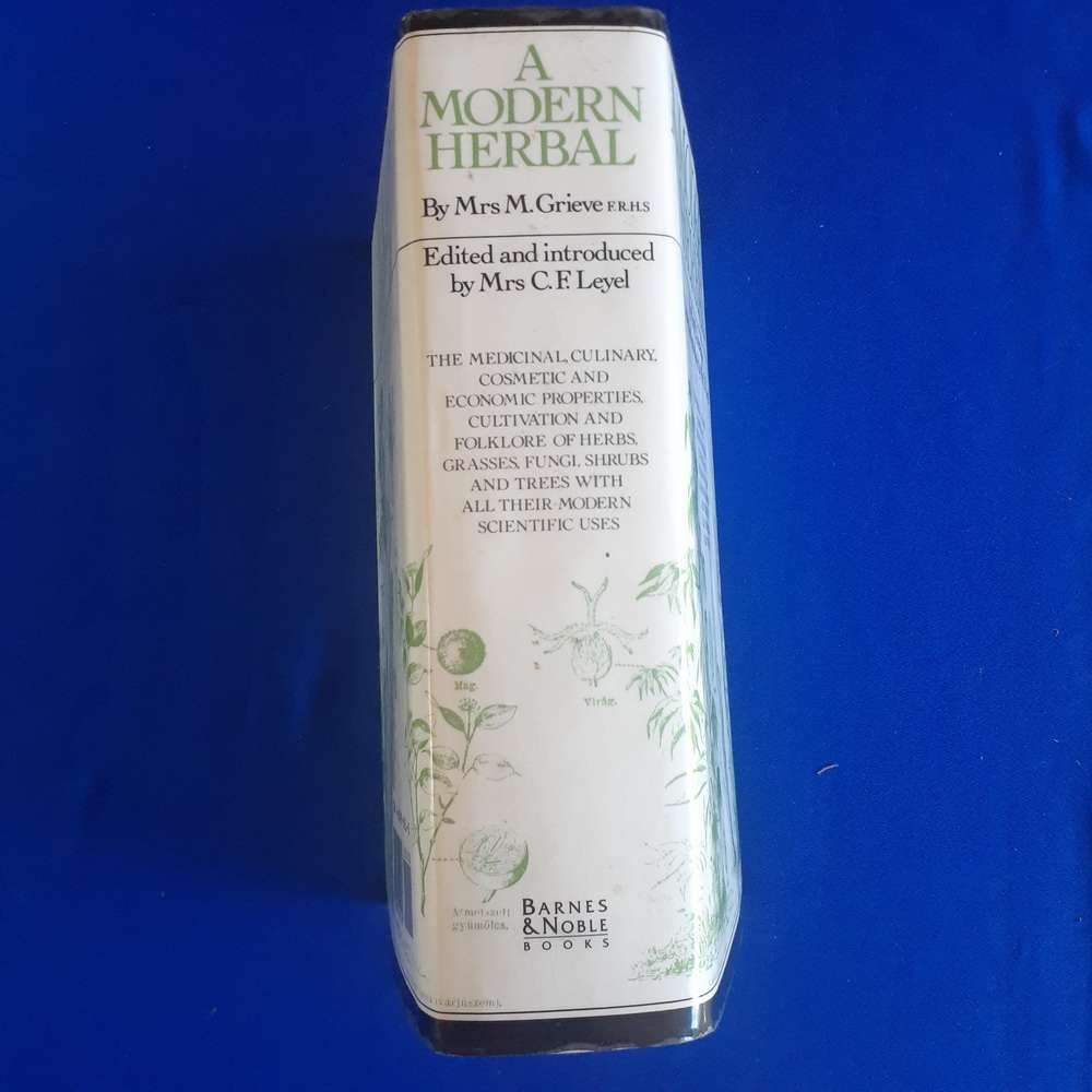 A Modern Herbal: The Medicinal, Culinary, Cosmetic, and Economic Properties etc