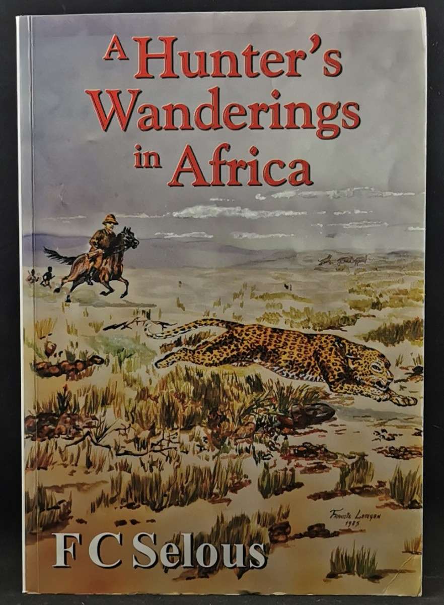 A HUNTER`S WANDERINGS IN AFRICA  - F.C. SELOUS (SOFTCOVER)
