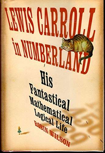 Lewis Carroll Math Mathematics - Lewis Carroll in Numberland: His Fantastical Mathematical ...