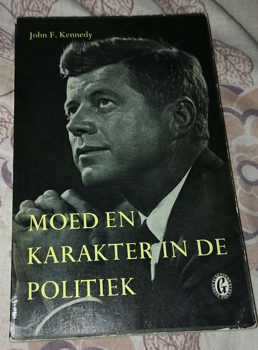 John F. Kennedy MOED EN KARAKTER IN DE POLITIEK 1956